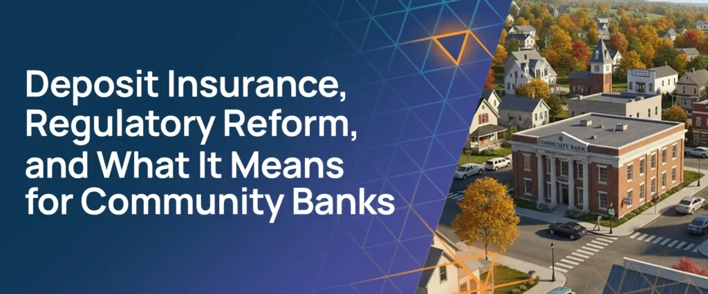 Deposit Insurance, Regulatory Reform, and What It Means for Community Banks
