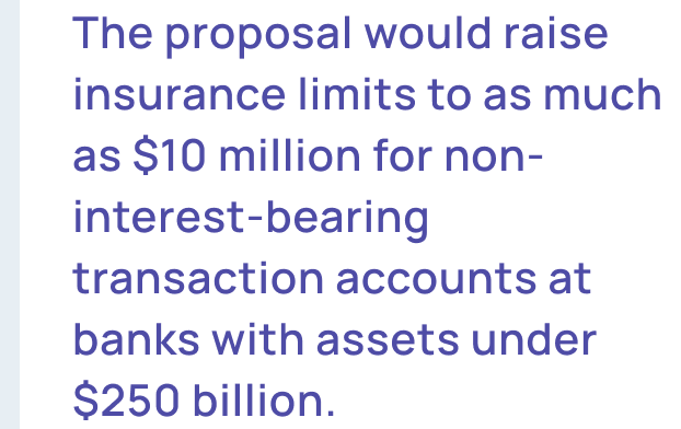 The proposal would raise insurance limits ato as much as $10 million for non-interest-bearing transaction accounts at banks with assets uunder $250 billion.